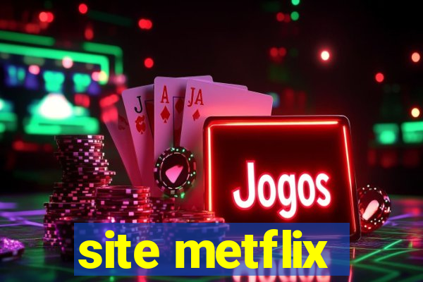 site metflix